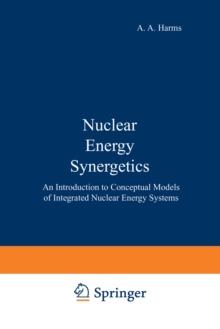 Nuclear Energy Synergetics : An Introduction to Conceptual Models of Integrated Nuclear Energy Systems