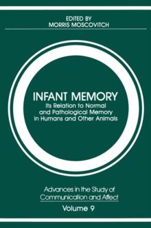 Infant Memory : Its Relation to Normal and Pathological Memory in Humans and Other Animals