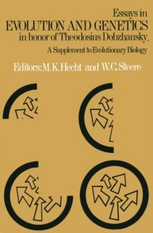 Essays in Evolution and Genetics in Honor of Theodosius Dobzhansky : A Supplement to Evolutionary Biology