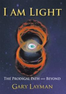 I Am Light : The Prodigal Path and Beyond