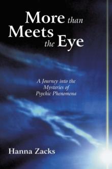 More Than Meets the Eye : A Journey into the Mysteries of Psychic Phenomena