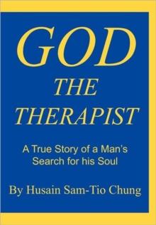 God the Therapist : A True Story of a Man's Search for His Soul