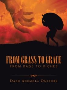 From Grass to Grace : From Rags to Riches