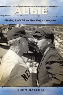 Augie : Stalag Luft Vi to the Major Leagues