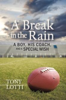 A Break in the Rain : A Boy, His Coach, and a Special Wish