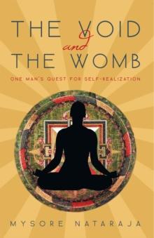 The Void and the Womb : One Man'S Quest for Self-Realization