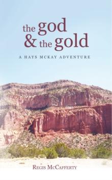 The God and the Gold : A Hays Mckay Adventure