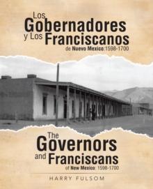 Los Gobernadores Y Los Franciscanos De Nuevo Mexico:1598-1700 the Governors and Franciscans of New Mexico: 1598-1700