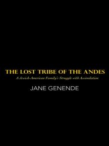 The Lost Tribe of the Andes : A Jewish-American Family'S Struggle with Assimilation