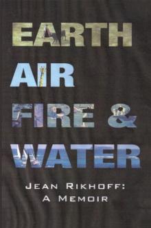 Earth, Air, Fire, and Water : A Memoir