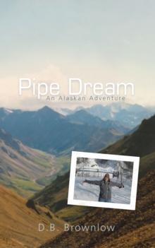 Pipe Dream: an Alaskan Adventure