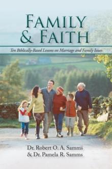 Family & Faith : Ten Biblically-Based Lessons on Marriage and Family Issues