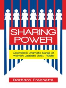 Sharing Power : Colombia'S Dramatic Surge of Women Leaders (1957-1998)