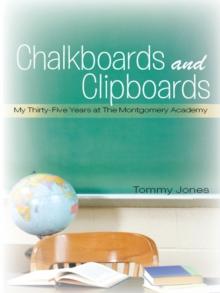 Chalkboards and Clipboards : My Thirty-Five Years at the Montgomery Academy