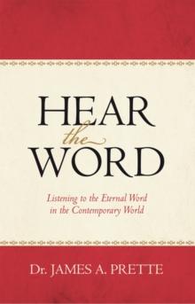 Hear the Word : Listening to the Eternal Word in the Contemporary World