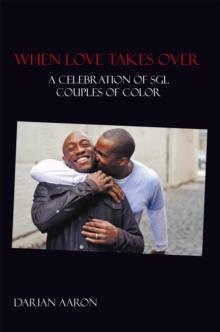 When Love Takes Over : A Celebration of Sgl Couples of Color