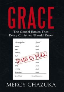 Grace : The Gospel Basics That Every Christian Should Know