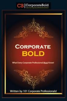 Corporate Bold : What Every Corporate Professional Must Know!