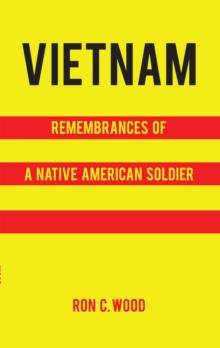 Vietnam:  Remembrances of a Native American Soldier