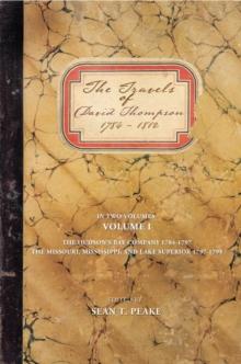 The Travels of David Thompson : Volume I the Hudson'S Bay Company 1784-1797, the Missouri, Mississippi, and Lake Superior, 1797-1798