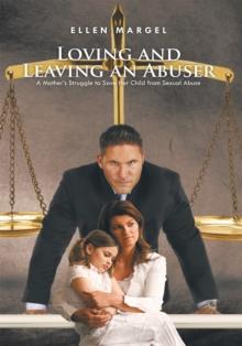 Loving and Leaving an Abuser : A Mother's Struggle to Save Her Child from Sexual Abuse