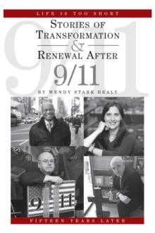 Life Is Too Short : Stories of Transformation and Renewal After 9/11