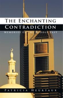 The Enchanting Contradiction : Memories of the Middle East