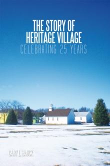 The Story of Heritage Village : Celebrating 25 Years