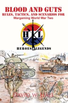 Blood and Guts : Rules, Tactics, and Scenarios for Wargaming World War Two