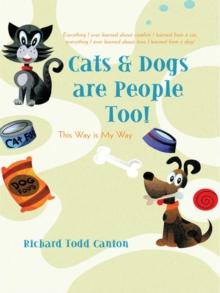 Cats & Dogs Are People Too! : This Way Is My Way