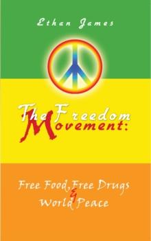 The Freedom Movement: Free Food, Free Drugs & World Peace