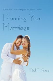 Planning Your Marriage : A Workbook Guide for Engaged and Married Couples