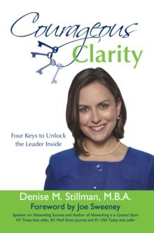 Courageous Clarity : Four Keys to Unlock the Leader Inside