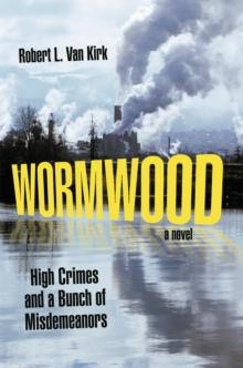 Wormwood : High Crimes and a Bunch of Misdemeanors