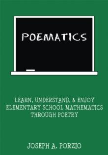 Poematics : Learn, Understand, and Enjoy Elementary School Mathematics Through Poetry