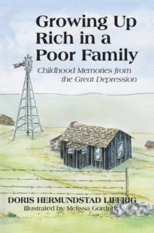 Growing up Rich in a Poor Family : Childhood Memories from the Great Depression