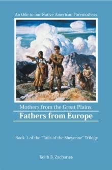 Mothers from the Great Plains, Fathers from Europe : An Ode to Our Native American Fore-Mothers