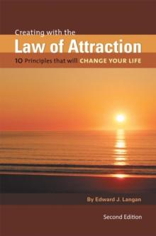 Creating with the Law of Attraction : 10 Principles That Will Change Your Life