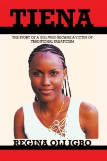 Tiena : The Story of a Girl Who Became a Victim of Tradditional Fanaticism