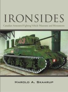 "Ironsides" : Canadian Armoured Fighting Vehicle Museums and Monuments