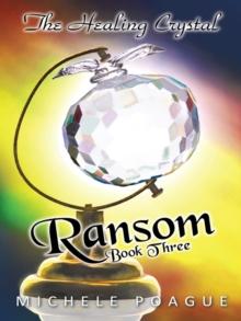 Ransom : The Healing Crystal Trilogy, Book Three