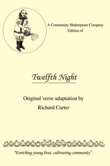 A Community Shakespeare Company Edition of Twelfth Night : Original Verse Adaptation by Richard Carter