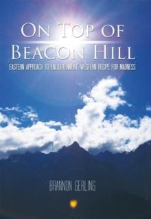 On Top of Beacon Hill : Eastern Approach to Enlightenment, Western Recipe for Madness