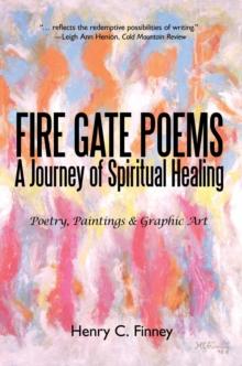 Fire Gate Poems : A Journey of Spiritual Healing