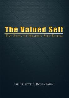 The Valued Self : Five Steps to Healthy Self Esteem