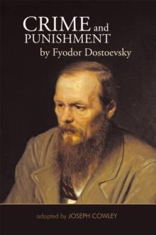 Crime and Punishment by Fyodor Dostoevsky : Adapted by Joseph Cowley