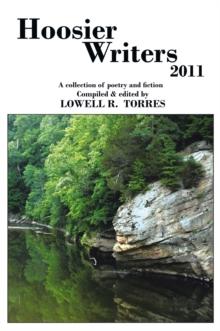 Hoosier Writers 2011 : A Collection of Poetry and Fiction