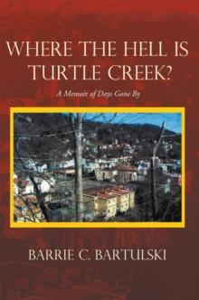 Where the Hell Is Turtle Creek? : A Memoir of Days Gone By