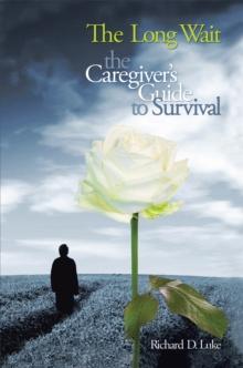 The Long Wait : The Caregiver's Guide to Survival