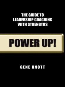 Power Up! : The Guide to Leadership Coaching with Strengths